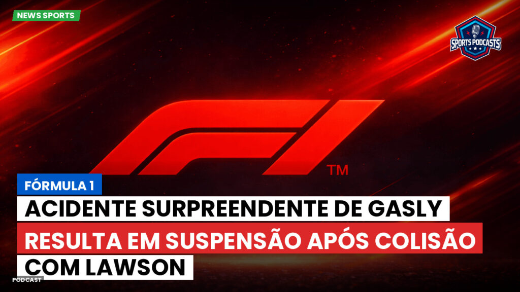 Formule 1 Podcast: Fórmula 1 : Acidente surpreendente de Gasly resulta em suspensão após colisão com Lawson
