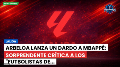 LaLiga Podcast: LaLiga : Arbeloa lanza un dardo a Mbappé: sorprendente crítica a los "futbolistas de...