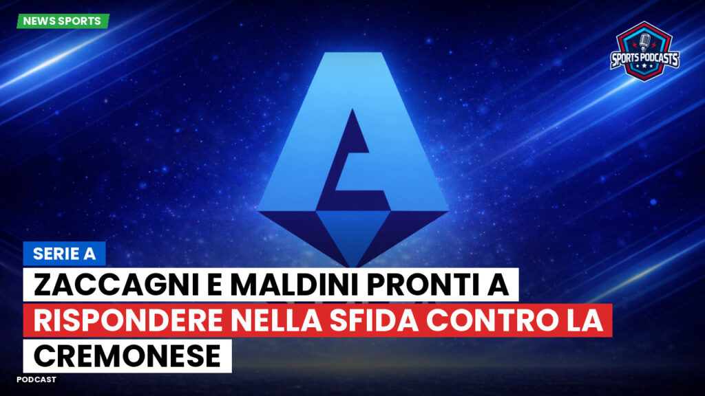 Serie A Podcast: Serie A : Zaccagni e Maldini pronti a rispondere nella sfida contro la Cremonese