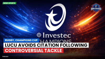 Champions Cup Podcast: Rugby, Champions Cup: Lucu avoids citation following controversial tackle