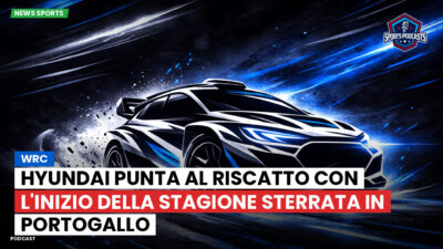 WRC Podcast: WRC: Hyundai punta al riscatto con l'inizio della stagione sterrata in Portogallo