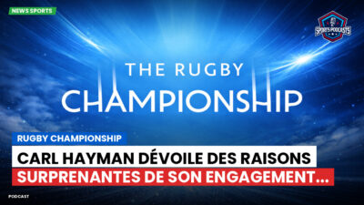 Rugby Championship Podcast: Rugby Championship : Carl Hayman dévoile des raisons surprenantes de son engagement...