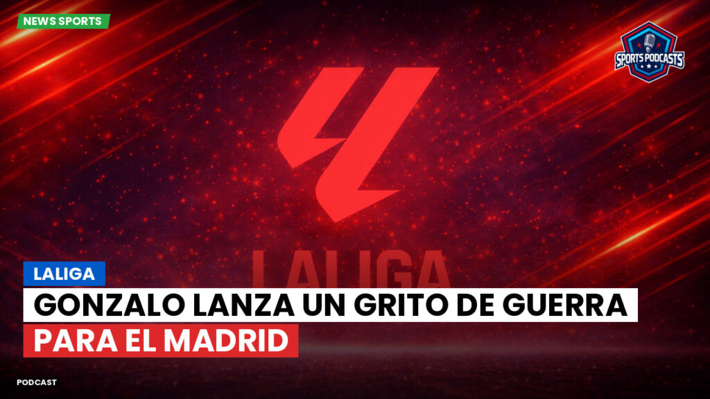 Laliga Podcast: LaLiga : Gonzalo lanza un grito de guerra para el Madrid