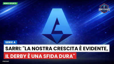 Serie A Podcast: Serie A : Sarri: "La nostra crescita è evidente, il derby è una sfida dura"