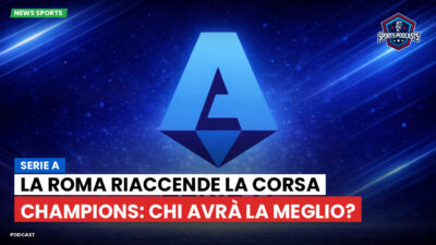 Serie A Podcast: Serie A : La Roma riaccende la corsa Champions: chi avrà la meglio?