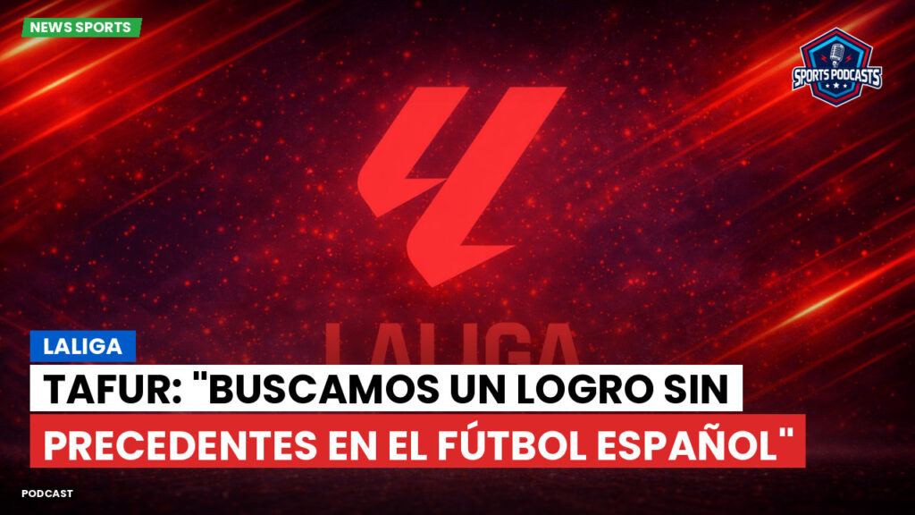 Laliga Podcast: LaLiga : Tafur: "Buscamos un logro sin precedentes en el fútbol español"