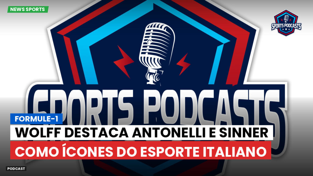 Formule 1 Podcast: Formule-1 : Wolff destaca Antonelli e Sinner como ícones do esporte italiano