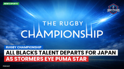Rugby Championship Podcast: Rugby Championship : All Blacks talent departs for Japan as Stormers eye Puma star