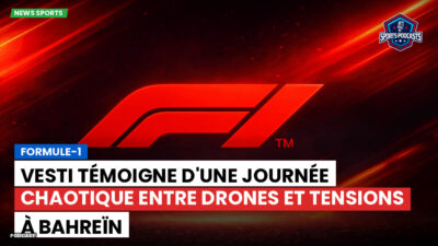 Formule 1 Podcast: Formule-1 : Vesti témoigne d'une journée chaotique entre drones et tensions à Bahreïn