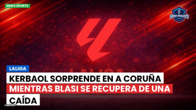 LaLiga Podcast: LaLiga : Kerbaol sorprende en A Coruña mientras Blasi se recupera de una caída