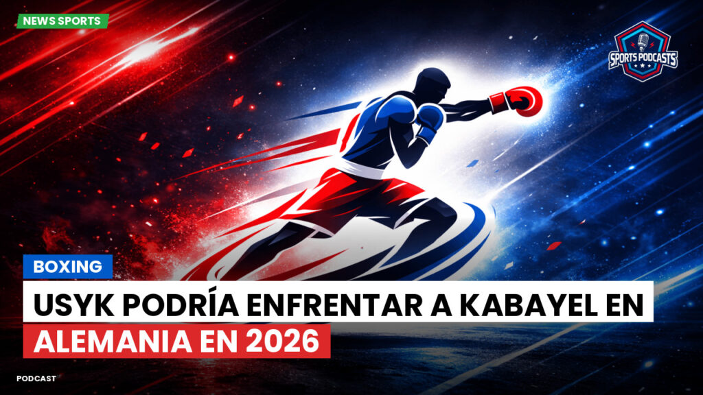 Boxe Podcast: Boxing : Usyk podría enfrentar a Kabayel en Alemania en 2026