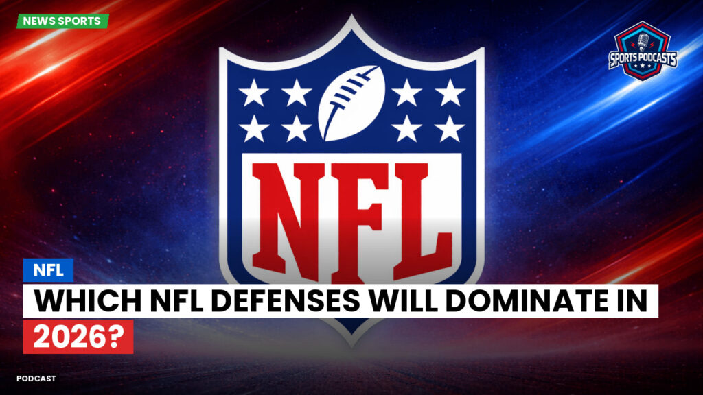 Nfl Podcast: Which NFL Defenses Will Dominate in 2026?