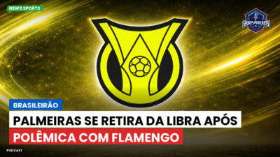 Brasileirão Série A Podcast: Brasileirão : Palmeiras se retira da Libra após polêmica com Flamengo