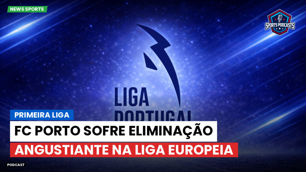 Laliga Podcast: Primeira Liga : FC Porto sofre eliminação angustiante na Liga Europeia