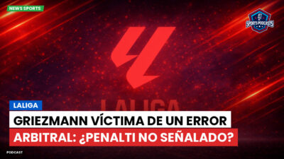 LaLiga Podcast: LaLiga : Griezmann víctima de un error arbitral: ¿penalti no señalado?