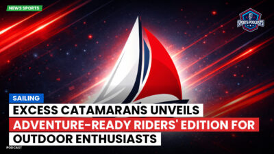 Sailing Podcast: Excess Catamarans Unveils Adventure-Ready Riders' Edition for Outdoor Enthusiasts