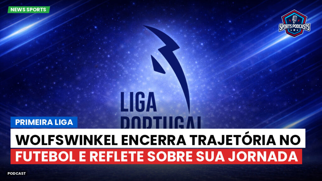 Primeira Liga Podcast: Primeira Liga : Wolfswinkel encerra trajetória no futebol e reflete sobre sua jornada