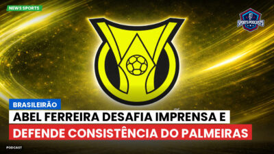 Brasileirão Série A Podcast: Brasileirão : Abel Ferreira desafia imprensa e defende consistência do Palmeiras