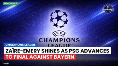 Champions League Podcast: Champions League: Zaïre-Emery shines as PSG advances to final against Bayern