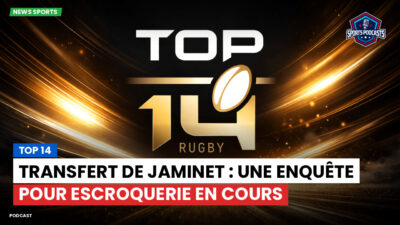 Top 14 Podcast: Top 14 : Transfert de Jaminet : une enquête pour escroquerie en cours