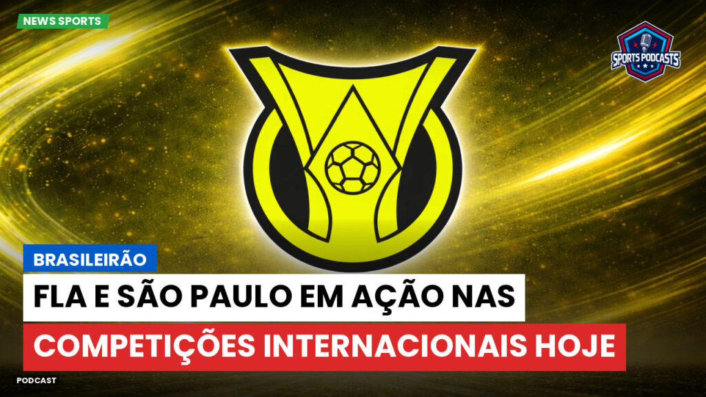 Brasileiro Serie A Podcast: Brasileirão : Fla e São Paulo em ação nas competições internacionais hoje