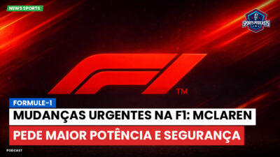 Formula 1 Podcast: Formule-1 : Mudanças urgentes na F1: McLaren pede maior potência e segurança