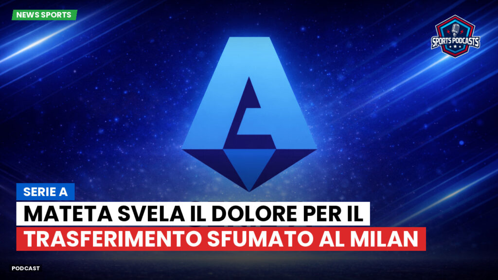 Serie A Podcast: Serie A : Mateta svela il dolore per il trasferimento sfumato al Milan