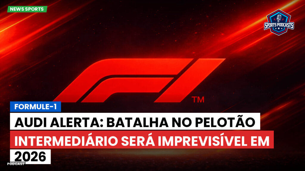 Formule 1 Podcast: Formule-1 : Audi alerta: batalha no pelotão intermediário será imprevisível em 2026