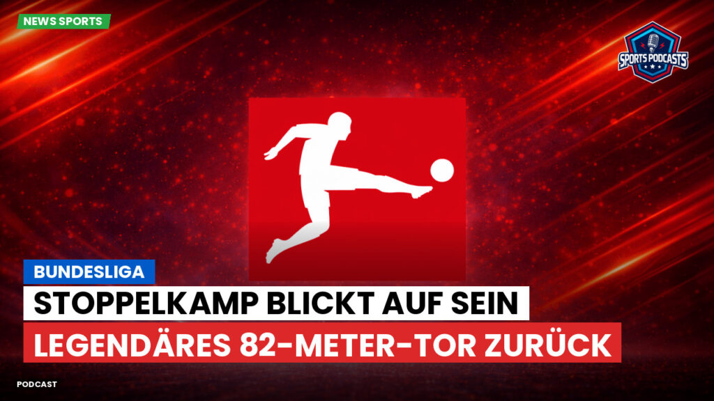 Bundesliga Podcast: Bundesliga : Stoppelkamp blickt auf sein legendäres 82-Meter-Tor zurück
