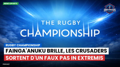 Rugby Championship Podcast: Rugby Championship : Fainga'anuku brille, les Crusaders sortent d'un faux pas in extremis