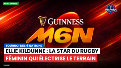 Six Nations Podcast: Tournoi des 6 Nations : Ellie Kildunne : la star du rugby féminin qui électrise le terrain