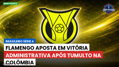 Brasileirão Série A Podcast: Flamengo aposta em vitória administrativa após tumulto na Colômbia