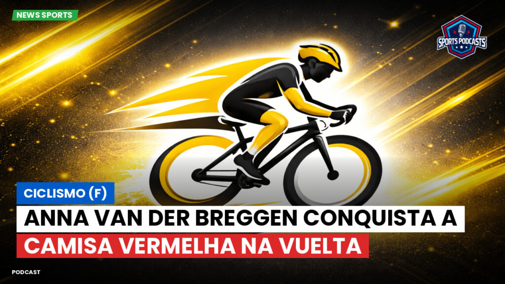 Cyclisme Podcast: Ciclismo (F) : Anna van der Breggen conquista a camisa vermelha na Vuelta