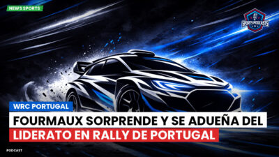 WRC Podcast: WRC Portugal : Fourmaux sorprende y se adueña del liderato en Rally de Portugal