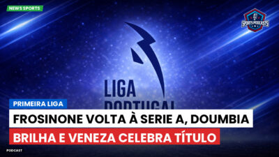 Primeira Liga Podcast: Primeira Liga : Frosinone volta à Serie A, Doumbia brilha e Veneza celebra título