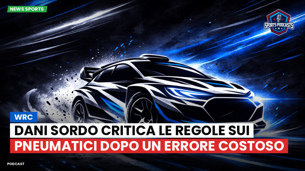 Wrc Podcast: WRC: Dani Sordo critica le regole sui pneumatici dopo un errore costoso