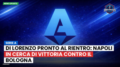 Serie A Podcast: Serie A : Di Lorenzo pronto al rientro: Napoli in cerca di vittoria contro il Bologna