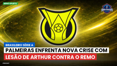 Brasileirão Série A Podcast: Palmeiras enfrenta nova crise com lesão de Arthur contra o Remo