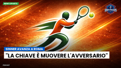 Tennis Podcast: Sinner avanza a Roma: "La chiave è muovere l'avversario"