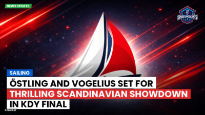Sailing Podcast: Östling and Vogelius Set for Thrilling Scandinavian Showdown in KDY Final