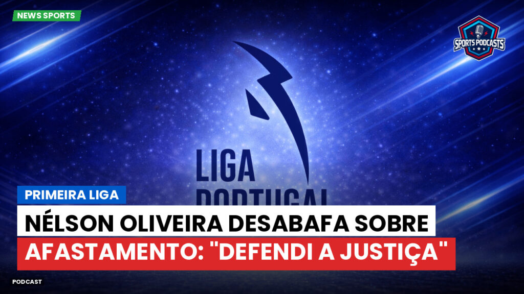 Primeira Liga Podcast: Primeira Liga : Nélson Oliveira desabafa sobre afastamento: "Defendi a justiça"