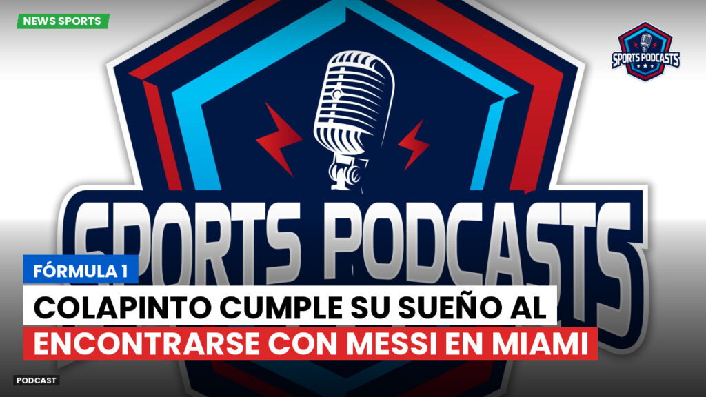 Formule 1 Podcast: Fórmula 1 : Colapinto cumple su sueño al encontrarse con Messi en Miami