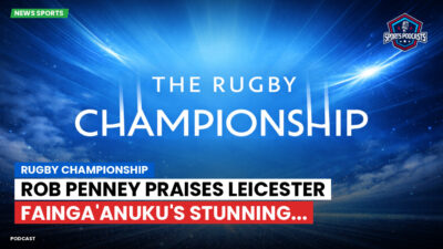 Rugby Championship Podcast: Rugby Championship : Rob Penney praises Leicester Fainga'anuku's stunning...