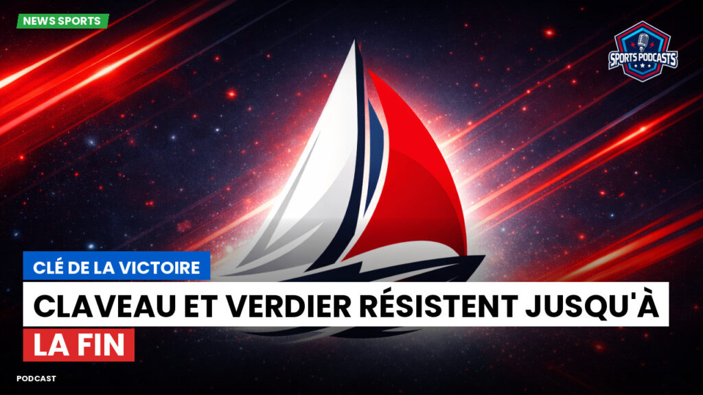 Sailing Podcast: Clé de la victoire : Claveau et Verdier résistent jusqu'à la fin