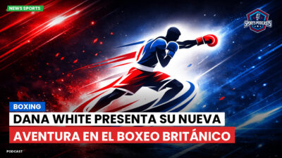 Boxeo Podcast: Boxing : Dana White presenta su nueva aventura en el boxeo británico