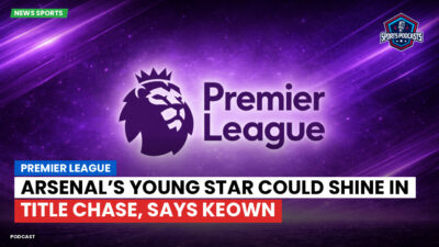 Premier League Podcast: Premier League : Arsenal’s Young Star Could Shine in Title Chase, Says Keown