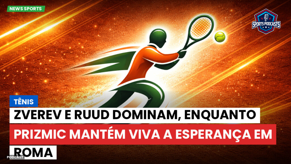 Tennis Podcast: Tênis : Zverev e Ruud dominam, enquanto Prizmic mantém viva a esperança em Roma