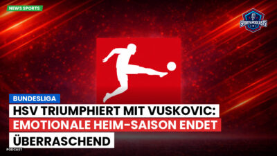 Bundesliga Podcast: Bundesliga : HSV triumphiert mit Vuskovic: Emotionale Heim-Saison endet überraschend
