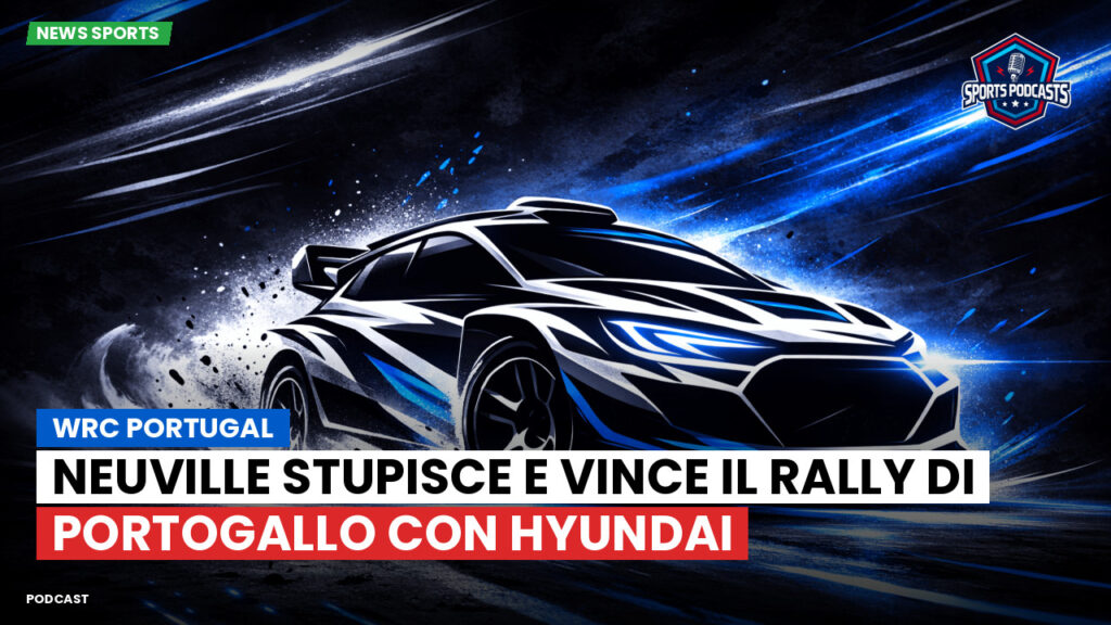 Wrc Podcast: WRC Portugal : Neuville stupisce e vince il Rally di Portogallo con Hyundai