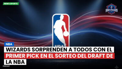 NBA Podcast: Wizards sorprenden a todos con el primer pick en el sorteo del draft de la NBA